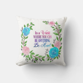 In een wereld waar je iets kunt zijn... Wees aardi Kussen