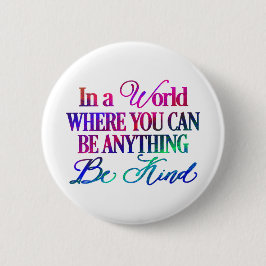 In een wereld waar je iets kunt zijn... Wees aardi Ronde Button 5,7 Cm