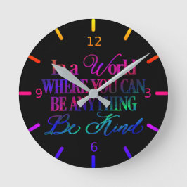 In een wereld waar je iets kunt zijn... Wees aardi Ronde Klok