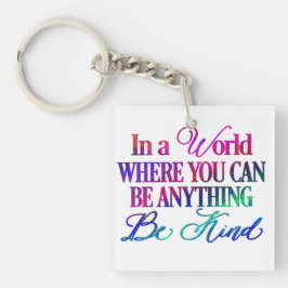 In een wereld waar je iets kunt zijn... Wees aardi Sleutelhanger