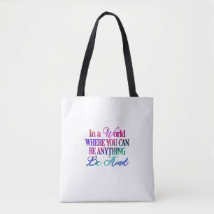 In een wereld waar je iets kunt zijn... Wees aardi Tote Bag