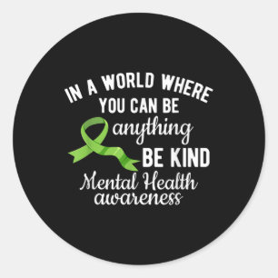 In een wereld waar je iets mentale gezondheid kunt ronde sticker