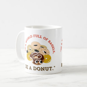 IN EEN WOORD VAN BAGELS, WEES EEN DONUTS KOFFIEMOK