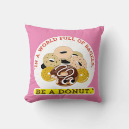 IN EEN WOORD VAN BAGELS, WEES EEN DONUTS KUSSEN