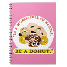 IN EEN WOORD VAN BAGELS, WEES EEN DONUTS