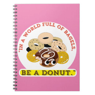 IN EEN WOORD VAN BAGELS, WEES EEN DONUTS NOTITIEBOEK