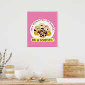 IN EEN WOORD VAN BAGELS, WEES EEN DONUTS POSTER (Keuken)