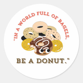 IN EEN WOORD VAN BAGELS, WEES EEN DONUTS RONDE STICKER