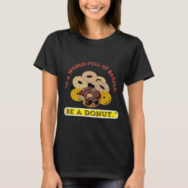 IN EEN WOORD VAN BAGELS, WEES EEN DONUTS T-SHIRT