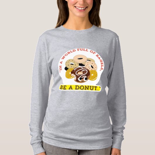 IN EEN WOORD VAN BAGELS, WEES EEN DONUTS T-SHIRT (Voorkant)