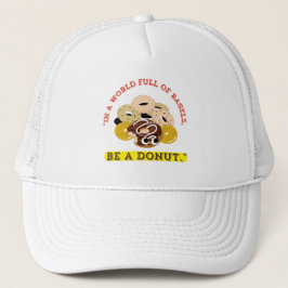IN EEN WOORD VAN BAGELS, WEES EEN DONUTS TRUCKER PET