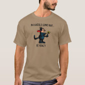 "In een World Gone Mad, wees Krazy" T-Shirt (Voorkant)