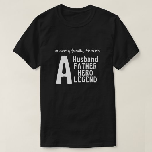 In every family, there's a Husband, Father, Hero T-shirt (Design voorkant)