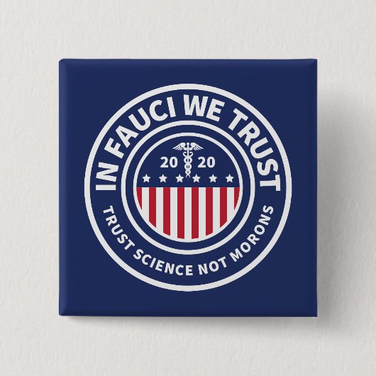 In Fauci vertrouwen we | Trust Science Not Morons Vierkante Button 5,1 Cm (Voorkant)