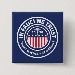 In Fauci vertrouwen we Trust Science Not Morons Vierkante Button 5,1 Cm
