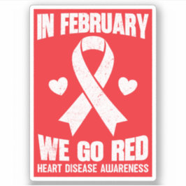 In February We Go Red for Heart Disease Awareness Sticker