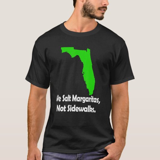 In Florida We Salt Margarita Not Sidewalks Winter T-shirt (Voorkant)