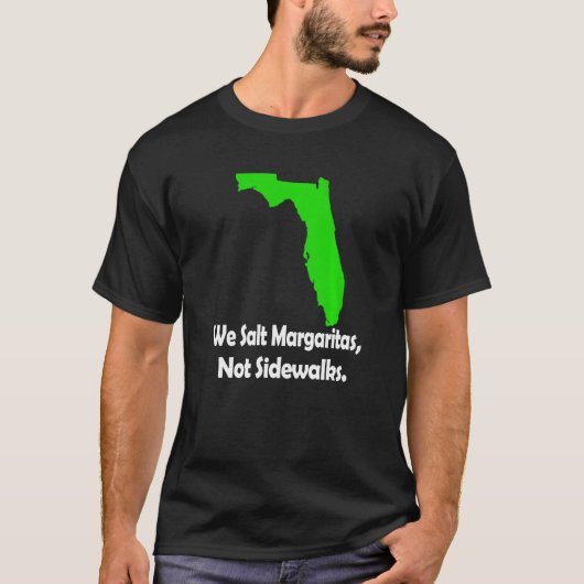 In Florida We Salt Margarita Not Sidewalks Winter  T-shirt (Voorkant)