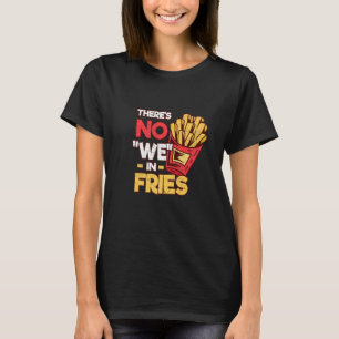 In Fries hebben we geen Fries Fast Food Pot T-shirt