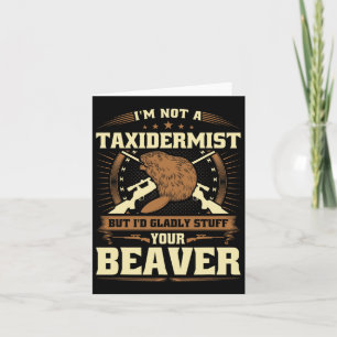In geen taxidermist bever grap volwassen humor bea kaart