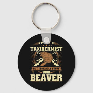 In geen taxidermist bever grap volwassen humor bea sleutelhanger