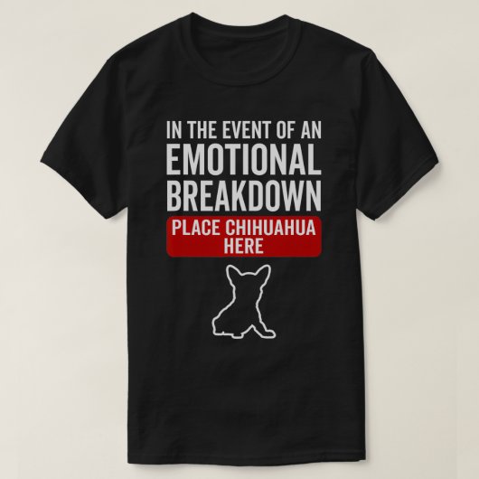 In geval van emotionele instorting hond Chihuahua T-shirt (Design voorkant)