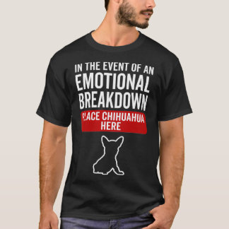 In geval van emotionele instorting hond Chihuahua T-shirt