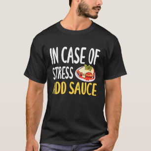 In geval van stress voeg saus toe Kip Parm Liefheb T-shirt