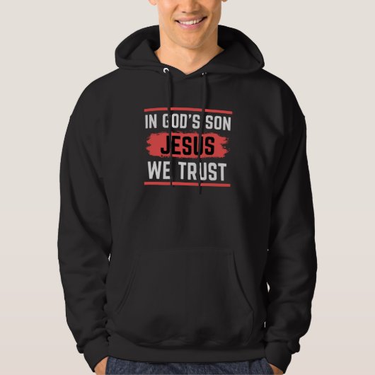 In God s Son We Trust Christ Hoodie (Voorkant)