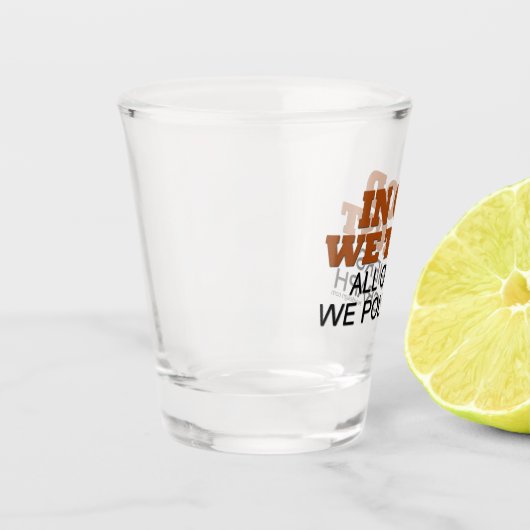 In God vertrouwen we alle anderen dat we polygrafe Shot Glas (Links)
