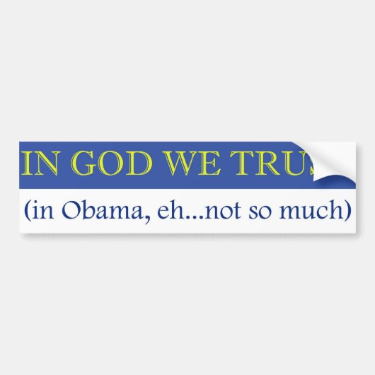 In God vertrouwen we (in Obama, niet zo veel) Bumpersticker (Voorkant)