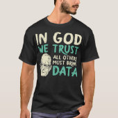 In God vertrouwen wij dat iedereen gegevens moet v T-shirt (Voorkant)