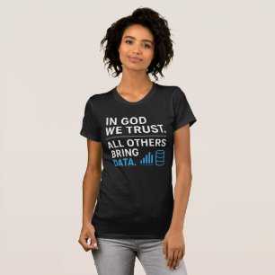 In God We Trust, Alle Anderen Brengen Data Lean Ci T-shirt