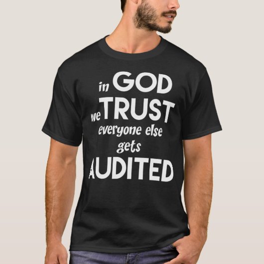 In God We Trust Everyone Else Gets Audited Shirt F (Voorkant)