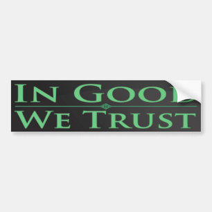 In Good We Trust Bumpersticker