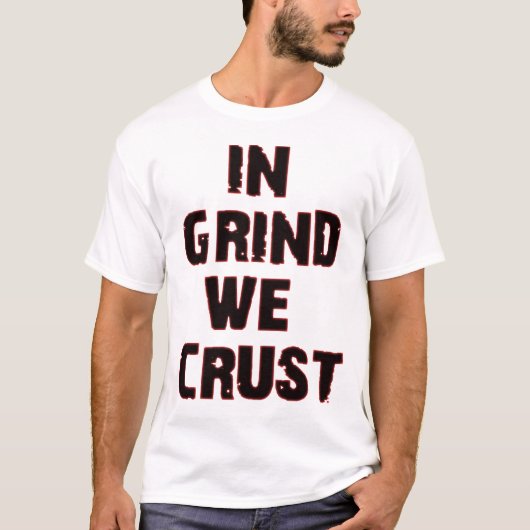 In Grind: We roesten T-shirt (Voorkant)