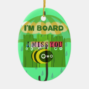 In het algemeen gezegd mis ik je keramisch ornament