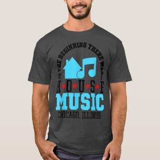 In het begin was er een huis in Chicago House. T-shirt