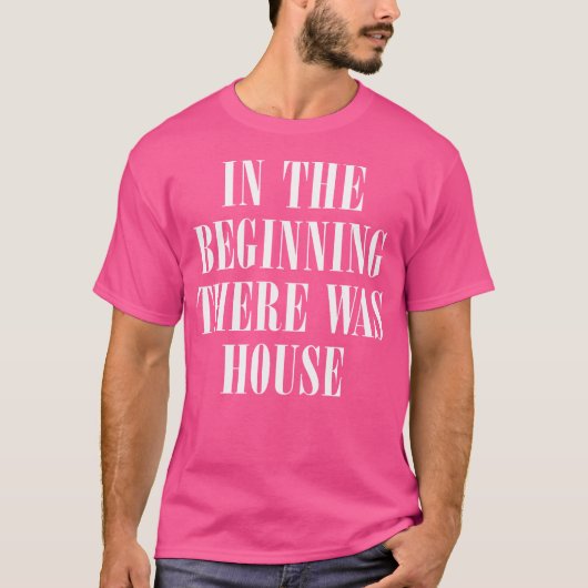 in het begin was er house-house music edm t-shirt (Voorkant)