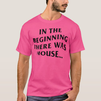 In het begin was er huis - EDM voorzijde T-shirt