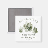 In het bos ga ik, John Muir Quote Magnet (Voorkant / Achterkant)