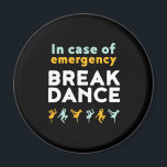 In het Hoesje van de noodpauze Dance Funny Dancing Magneet<br><div class="desc">In het Hoesje van de noodpauze. Grappig baanbrekend design voor degenen die graag willen breken wanneer ze de muziek horen. Koel en schattige ontbijtkoopwaar voor hen die van straatdansen en hiphopmuziek houden. Ideaal om dansprestaties te vieren op National Dance Day. Geweldig kerstcadeau en verjaardagscadeau voor familie en vrienden.</div>