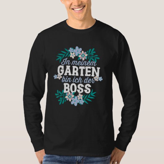 In het Meiner Garten Bin Ich Der Boss Gärtner Hobb T-shirt (Voorkant)