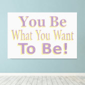 In het ontwerp staat: "Je bent wat je wilt zijn!", Canvas Afdruk (Insitu (Houten vloer))