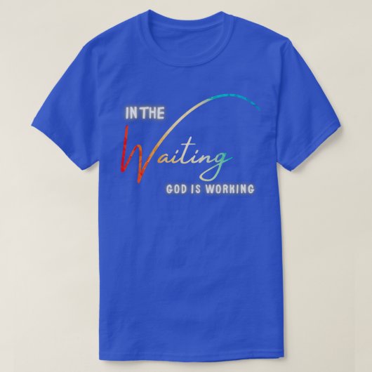 In het wachten werkt God T-shirt (Design voorkant)