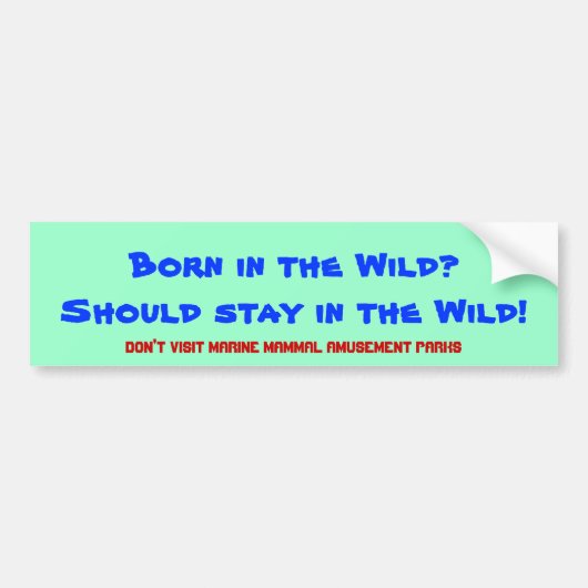 In het wild geboren? Moet in het wild blijven! Bumpersticker (Voorkant)