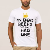 In hondenbier heb ik er maar één t-shirt (Voorkant)