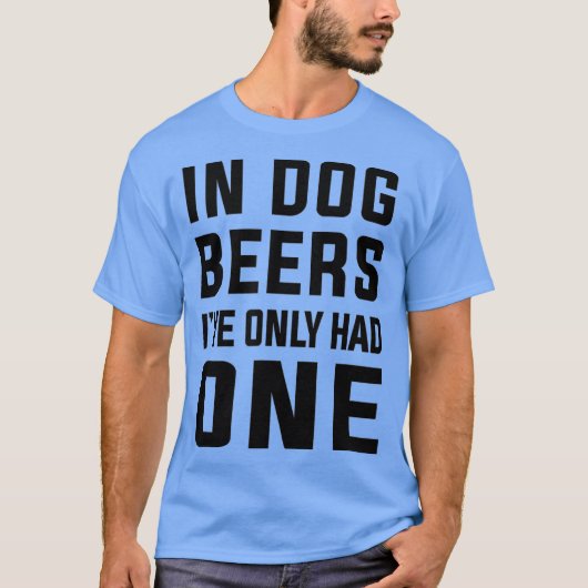 In hondenjaren had ik maar één Funny bierliefhebbe T-shirt (Voorkant)
