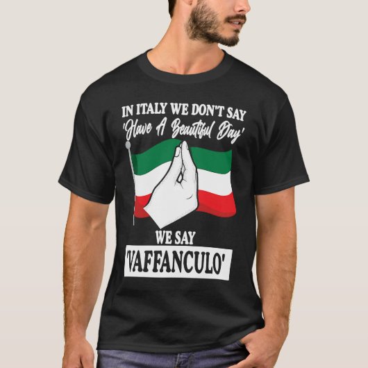in Italy we don't say have a beautiful day Italy V T-shirt (Voorkant)