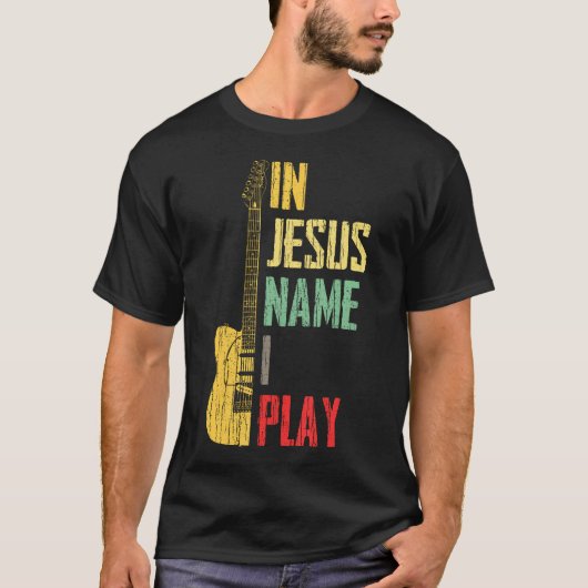 In Jesus Name I Play Guitar Christian Guitar Playe T-shirt (Voorkant)